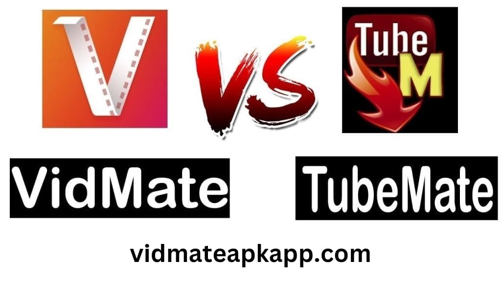 VidMate vs. TubeMate